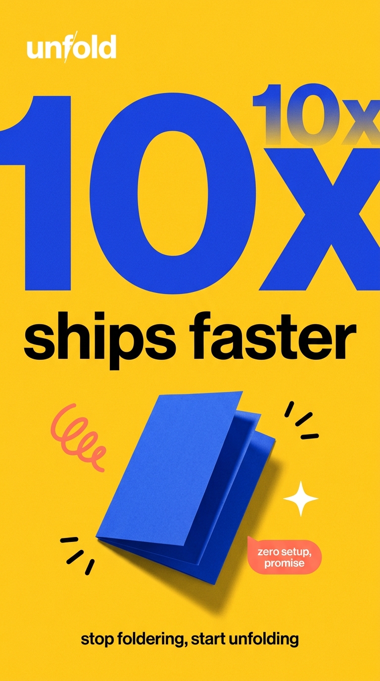 Unfold Your Creativity: Ships 10x Faster with Zero Setup